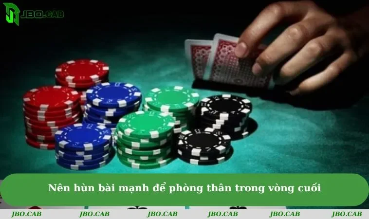 nen hun bai manh de phong than trong vong cuoi Nên hùn bài mạnh để phòng thân trong vòng cuối